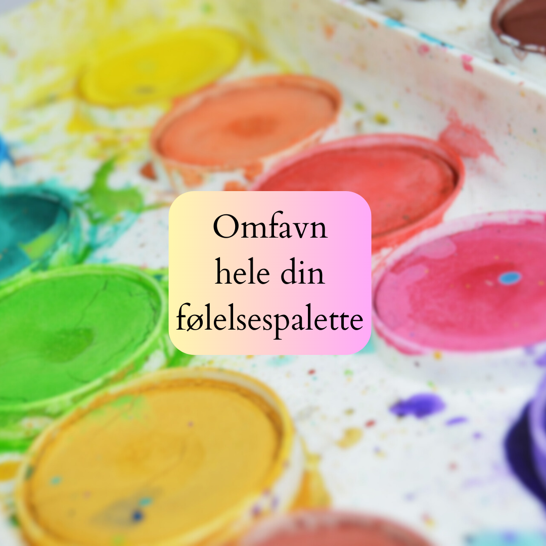 Følelsespalette: Tips til at omfavne dine følelser.