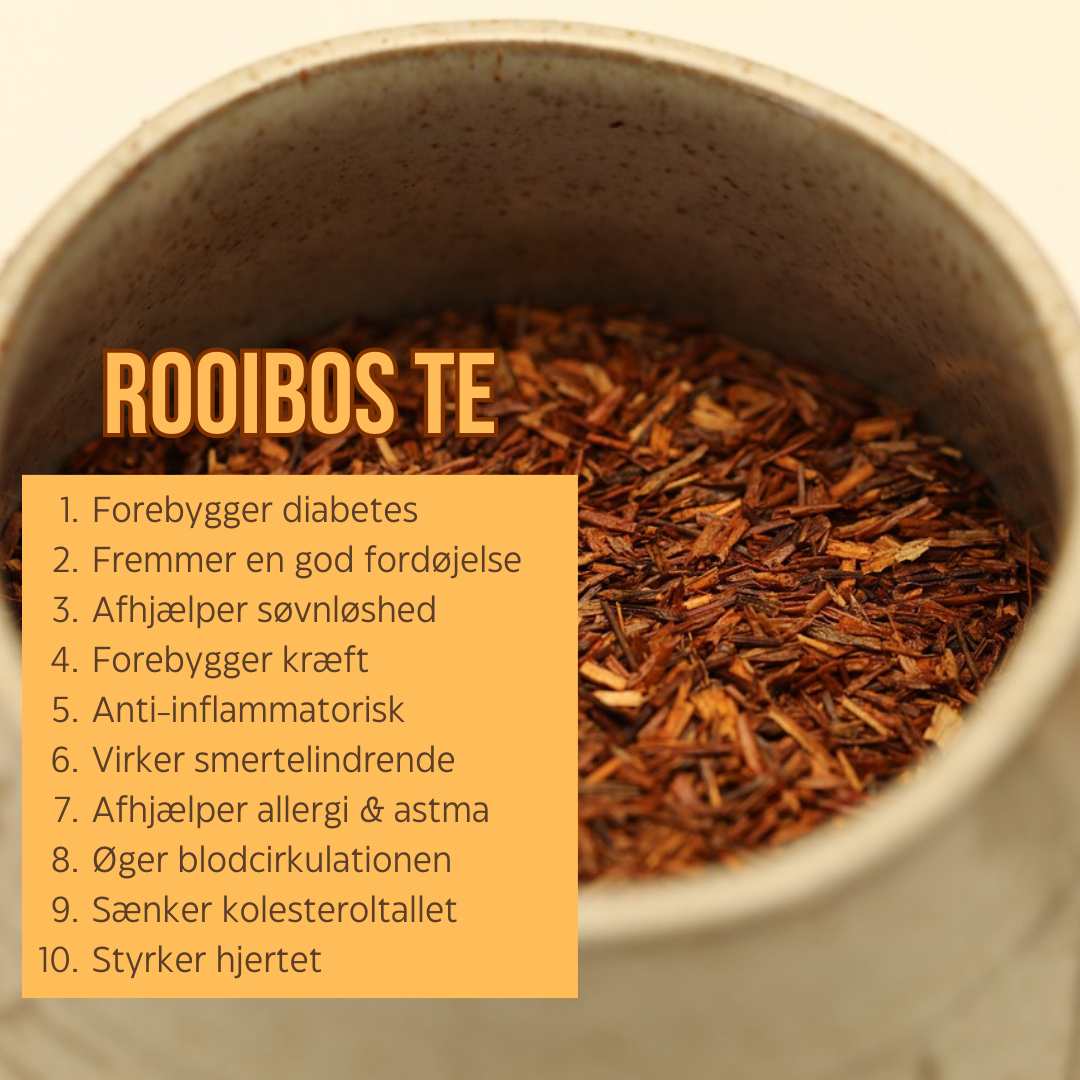 Urtete: Rooibos te. Rooiboste. Forebygger diabetes
 Fremmer en god fordøjelse
 Afhjælper søvnløshed
 Forebygger kræft
 Anti-inflammatorisk
 Virker smertelindrende
 Afhjælper allergi & astma
 Øger blodcirkulationen
 Sænker kolesteroltallet
 Styrker hjertet