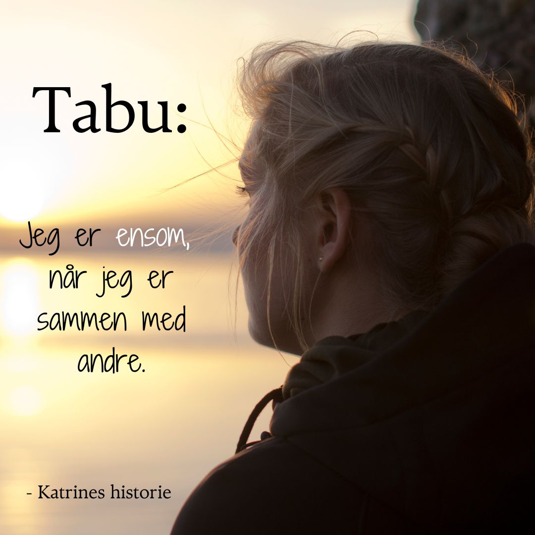 Jeg er ensom sammen med andre. Katrines historie.