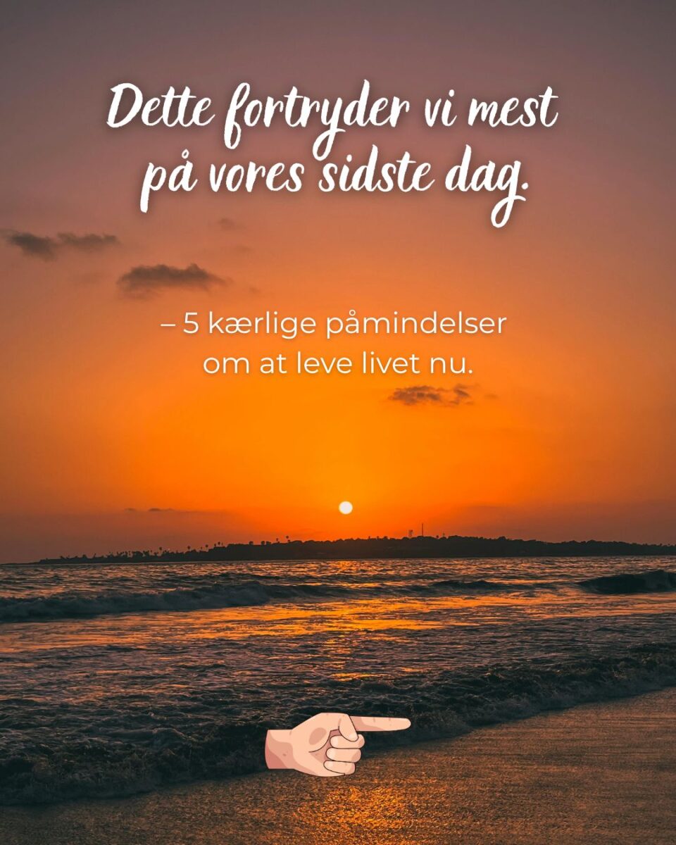Hvad vil du fortryde på dødslejet? 5 ting mennesker fortryder på livets sidste dag.