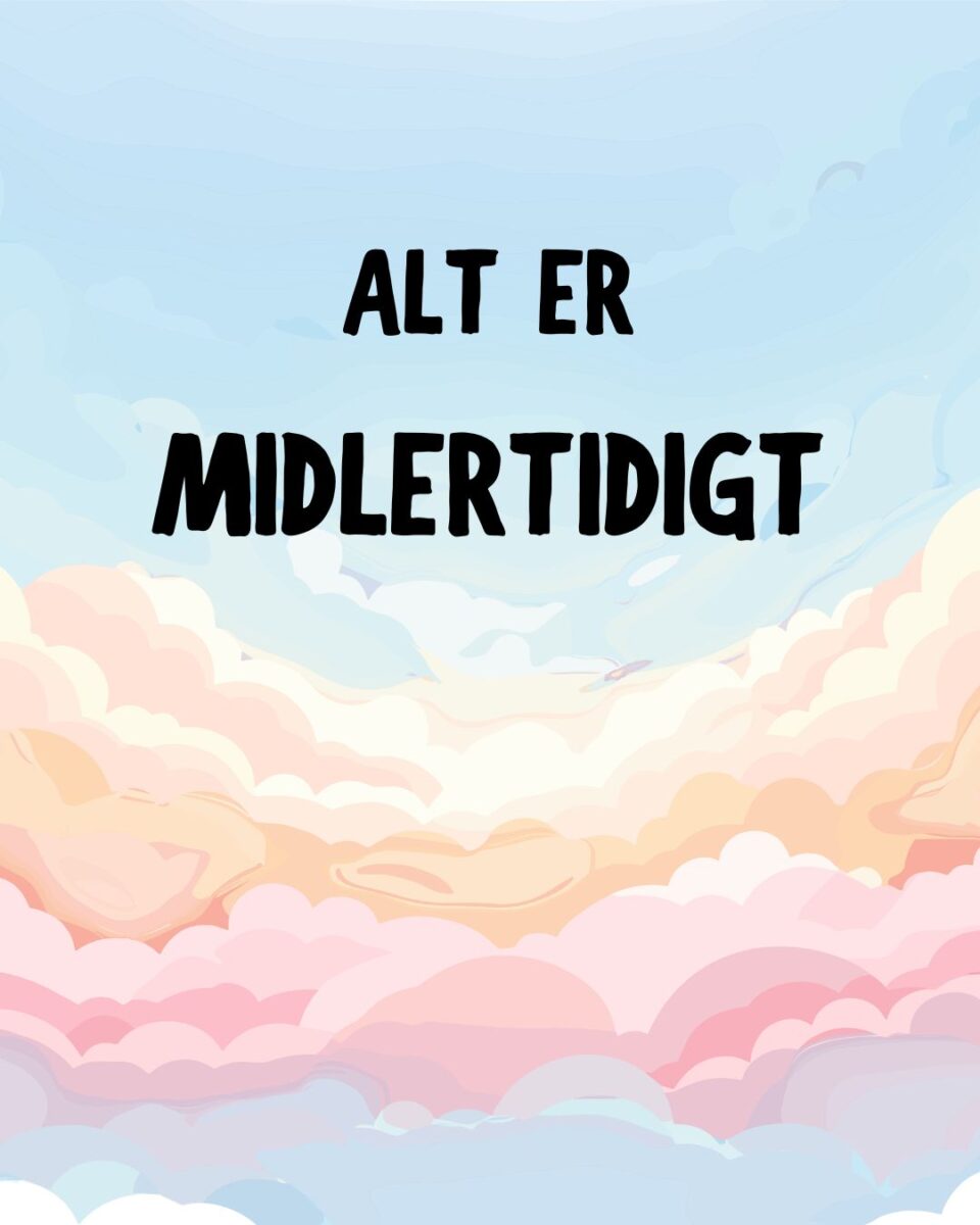 alt er midlertidigt